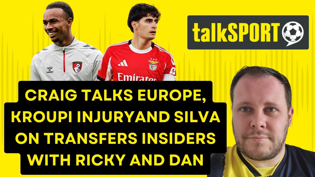 CRAIG TALKS EUROPE, KROUPI INJURY, SILVA ON TRANSFER INSIDERS WITH RICKY AND DAN AT TALKSPORT