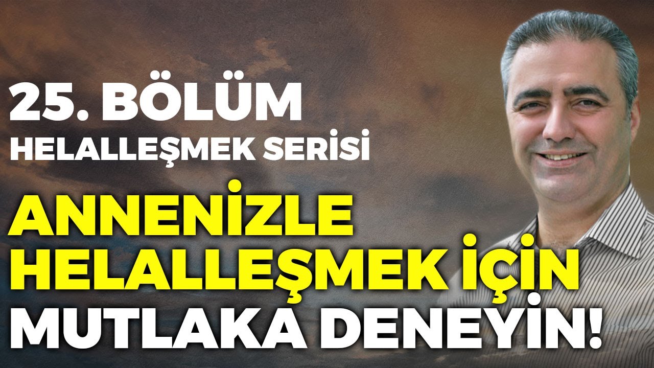 Annenle Helalleşmeden Hayatın Düzelmez! 🕊️ Geçmişin Prangalarından Kurtul