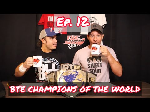 Ep. 12: BTE Champions of the WORLD 2point0