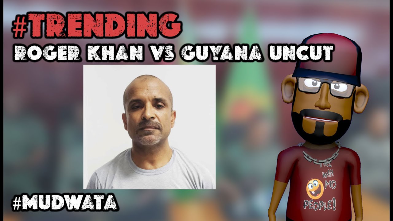 TRENDING || ROGER KHAN VS GUYANA UNCUT || MUDWATA