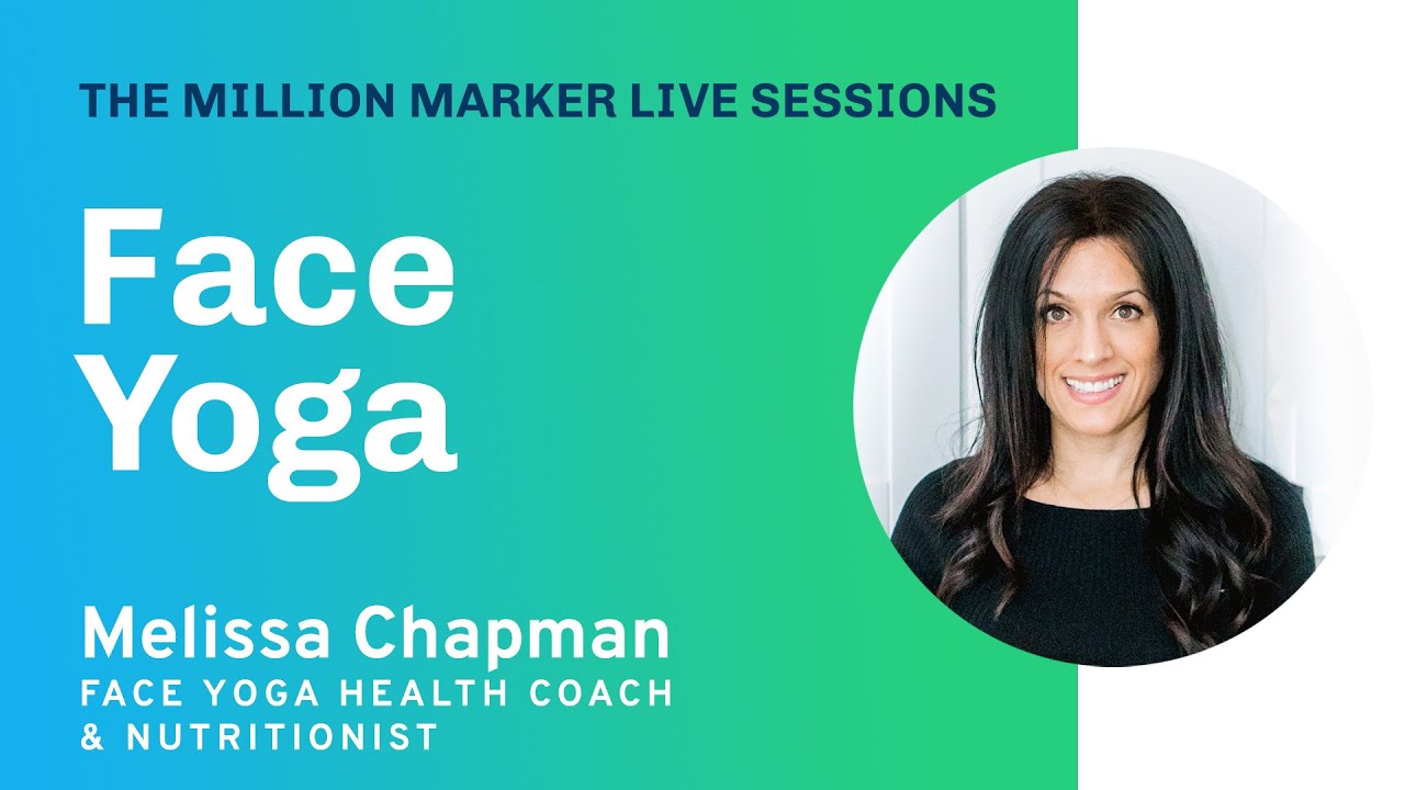 Face Yoga with Melissa Chapman | The Million Marker Live Sessions