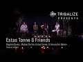 Estas Tonne & FRIENDS - Tribalize IV Highlights - MEXICO 2021