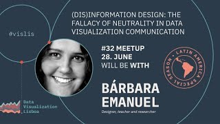 Bárbara Emanuel – (dis)Information Design: the fallacy of neutrality in data visualization