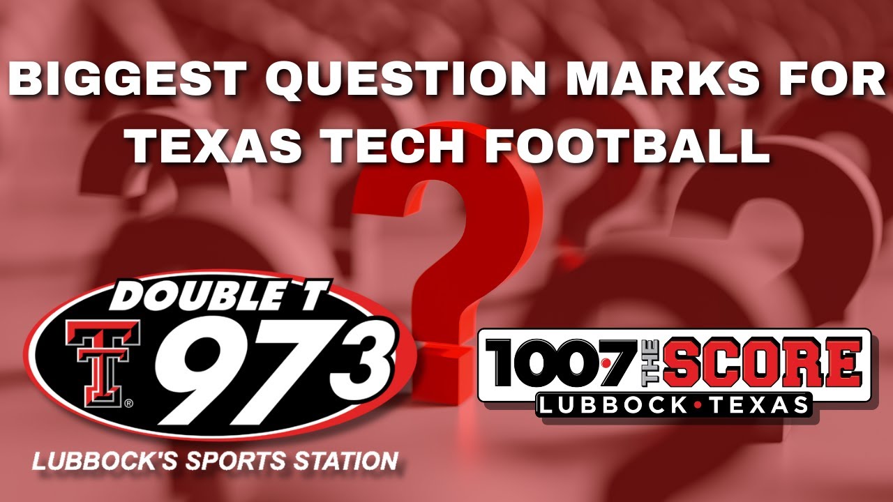 Biggest Question Marks for TTU football | w/ Chois Woodman & Geoff Haxton