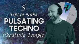5 steps to make pulsating techno like Paula Temple or Surgeon