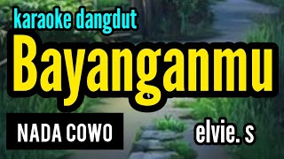Karaoke BAYANGANMU elvie.s full lirik nada COWO
