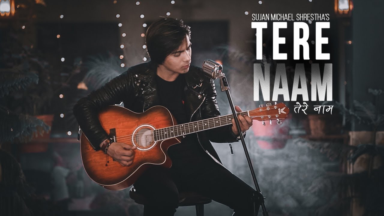 Tere Naam Cover Song Sujan Michael Shrestha YouTube