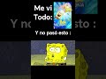 me vi todo bob esponja no pasó esto XD #doblaje #bobesponja #fyp #animation
