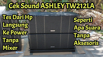 Cek Sound Line Array ASHLEY TW212LA Tes Dari Hp Langsung Ke Power Tanpa Mixer