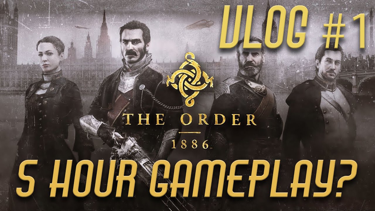 THE ORDER 1886 5 HOURS OF GAMEPLAY? - How Much Gameplay Should You Get For Your Money?
