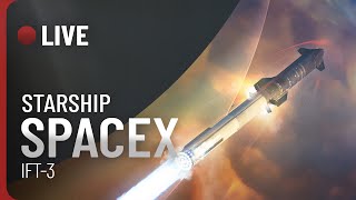 REPLAY LIVE 🔴 VOL D'ESSAI ORBITAL N°3 - IFT-3 DU STARSHIP (S28) ET DU SUPERHEAVY (B10) DE SPACEX !