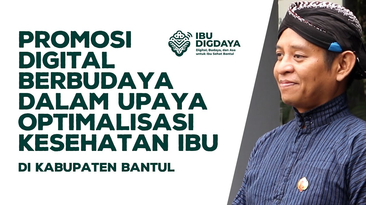 IBU DIGDAYA - PROMOSI DIGITAL BERBUDAYA DALAM UPAYA OPTIMALISASI KESEHATAN IBU DI KABUPATEN BANTUL