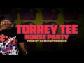 Torrey Tee - House Party (Prod. by Nate The Producer)