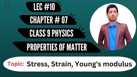 Class 9 || physics || chapter 7 || Properties of Matter || Stress, Strain, Young