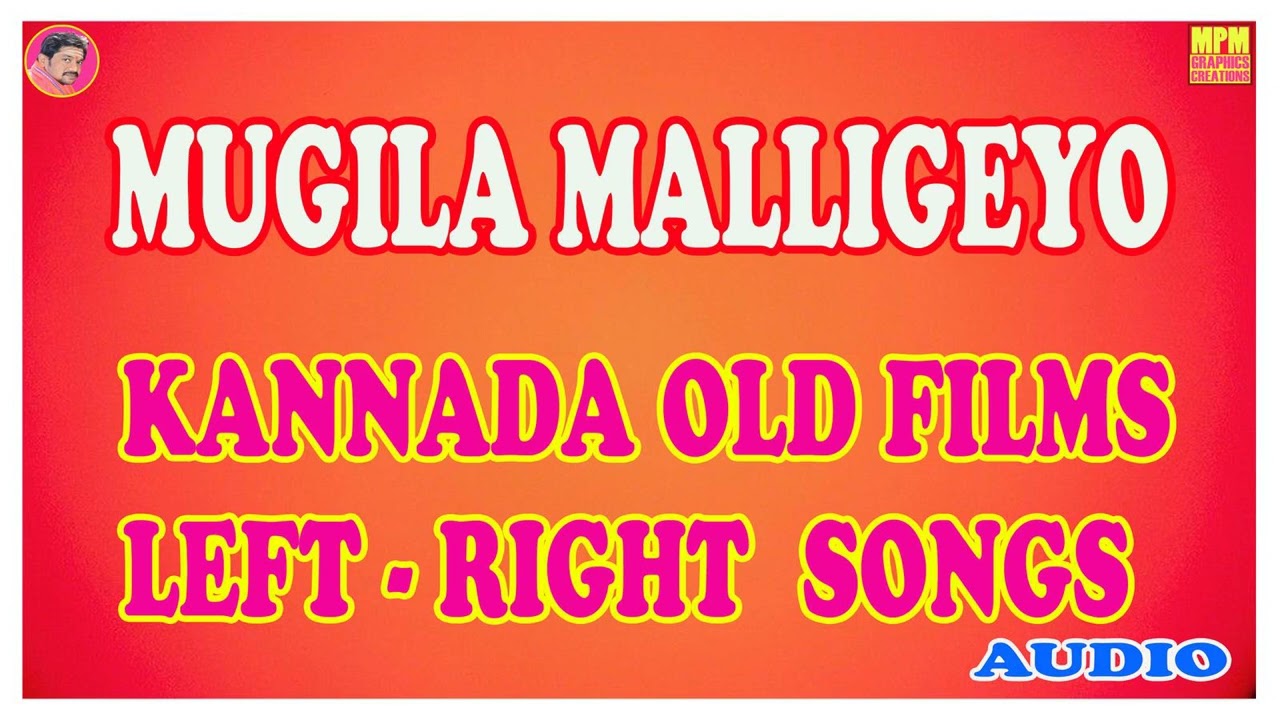 MUGILA MALLIGEYOKANNADA OLD FILMS LEFT RIGHT SONGSMPM MUSICS