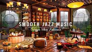 Smooth Jazz Instrumental Music & Cozy Coffee Shop Ambience for Study, Unwind ☕ Relaxing Jazz Music