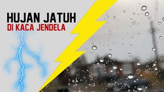 HUJAN JATUH DI KACA JENDELA