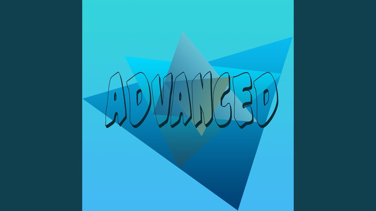 Watch Advanced on YouTube Watch Advanced on YouTube