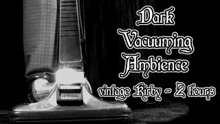 2 Hours Vintage Kirby Vacuum Cleaner Sound and Video | Dark Vacuuming Ambience ASMR | White Noise