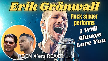 GEN X'ers REACT | Erik Grönwall (Rock Singer) | I Will Always Love You