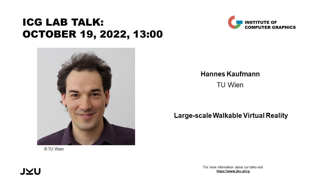ICG JKU Linz Lab Talk: "Large-scale Walkable Virtual Reality", Hannes ...