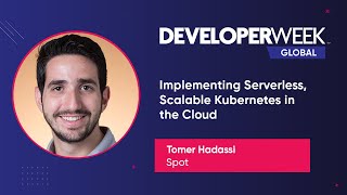 Implementing Serverless, Scalable Kubernetes in the Cloud (DeveloperWeek Global 2020)