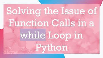 Solving the Issue of Function Calls in a while Loop in Python