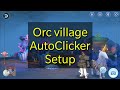 [ROM-SEA] Orc Village Auto Clicker Setup Mobile Edition NO ROOT