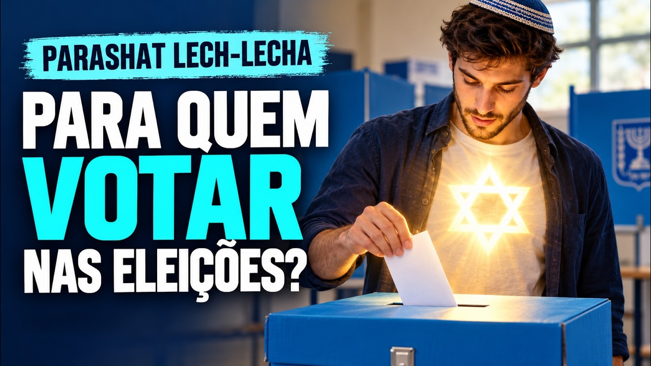 Parashat Lech Lecha - Para quem votar nas eleições?