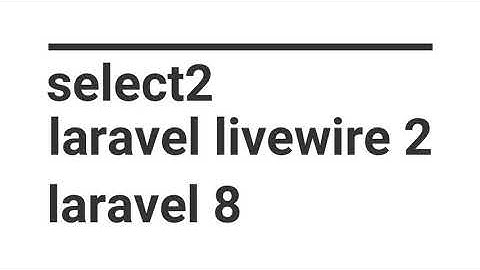 tutorial select2 laravel 8, livewire 2