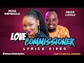 LOVE COMMISSIONER (LYRICS VIDEO) REMA NAMAKULA FT DAVID LUTALO (LYRICS)