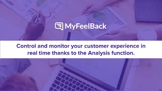 Control and monitor your customer experience in real time thanks to the Analysis function.