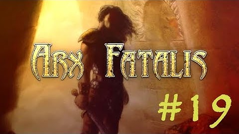 #19 Arx Fatalis Let