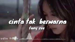 FANY ZEE ( CINTA TAK BERWARNA ) LYRICS