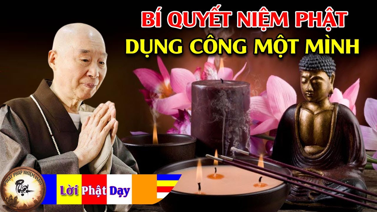 Bí quyết niệm Phật dụng công một mình - Hòa Thượng... - youtube