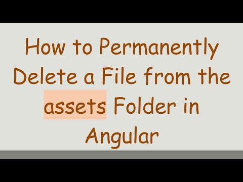How to Permanently Delete a File from the assets Folder in Angular