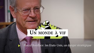 Pascal Boniface: les Etats-Unis, un danger stratégique pour la planète