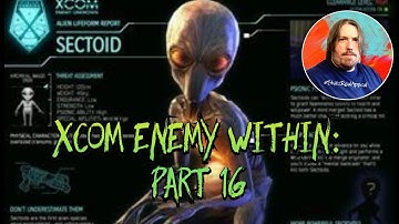 SKITZ PLAYZ XCOM: ENEMY WITHIN |EPISODE 16| LETS PLAY!