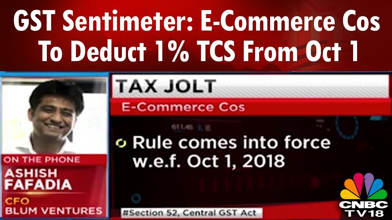 GST Sentimeter E Commerce Cos To Deduct 1 TCS From Oct 1 CNBC TV18 