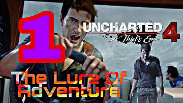 Chapter 1 --- The Lure Of Adventure  --- Uncharted 4 - A Thief