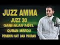 Murotal Al Quran Juz 30 (Juz Amma) Merdu - NEW beautiful Quran recitation BY ALAA AQEL