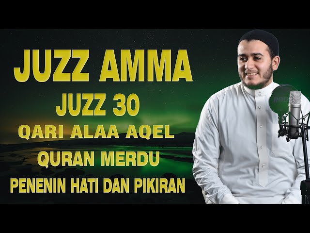 Murotal Al Quran Juz 30 (Juz Amma) Merdu - NEW beautiful Quran recitation BY ALAA AQEL class=