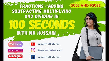 Fractions-Adding,subtracting,multiplying and dividing in 100 seconds