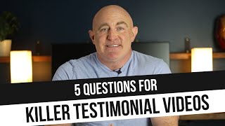 Five BEST Questions To Ask for Testimonial Videos