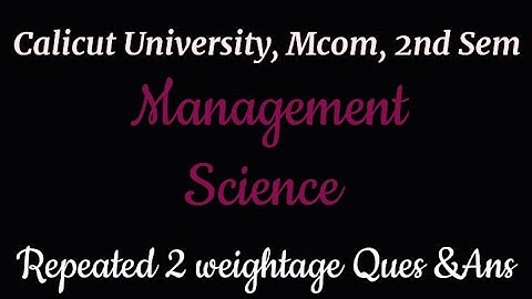 Calicut University, Mcom, 2nd sem, Management Science, Exam oriented 2 weightage questions & answers