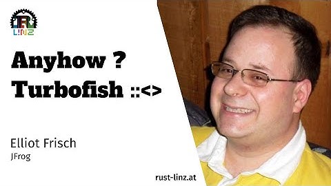Anyhow ? Turbofish - Elliot Frisch - Rust Linz January 2023