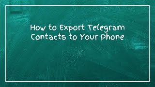 How to Export Telegram Contacts to Your Phone