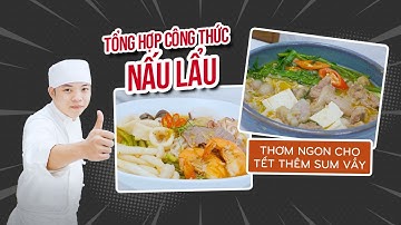 Tổng Hợp Công Thức Nấu Lẩu Thơm Ngon, Cho Gia Đình Sum Vầy Ngày Tết Đoàn Viên
