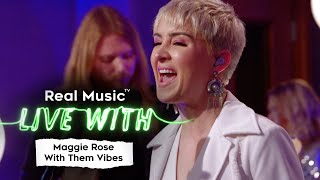 Live With: Maggie Rose With Them Vibes - Are We There Yet