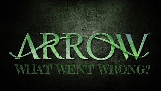 Arrow - What Went Wrong?